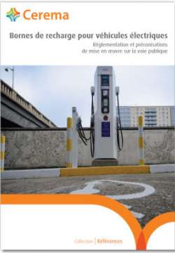 Bornes de recharge pour véhicules électriques - réglementation et préconisations de mise en oeuvre sur la voie publique